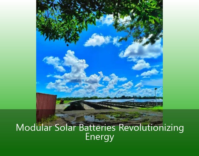 Modular Solar Batteries Revolutionizing Energy